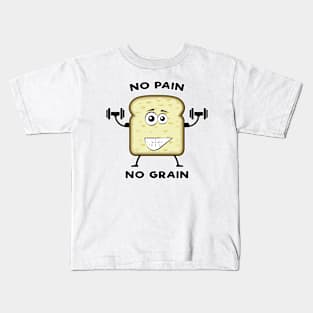 No Pain, No Grain - Funny Bread Pun Kids T-Shirt